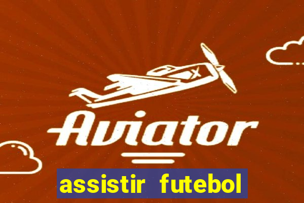 assistir futebol online multi canais